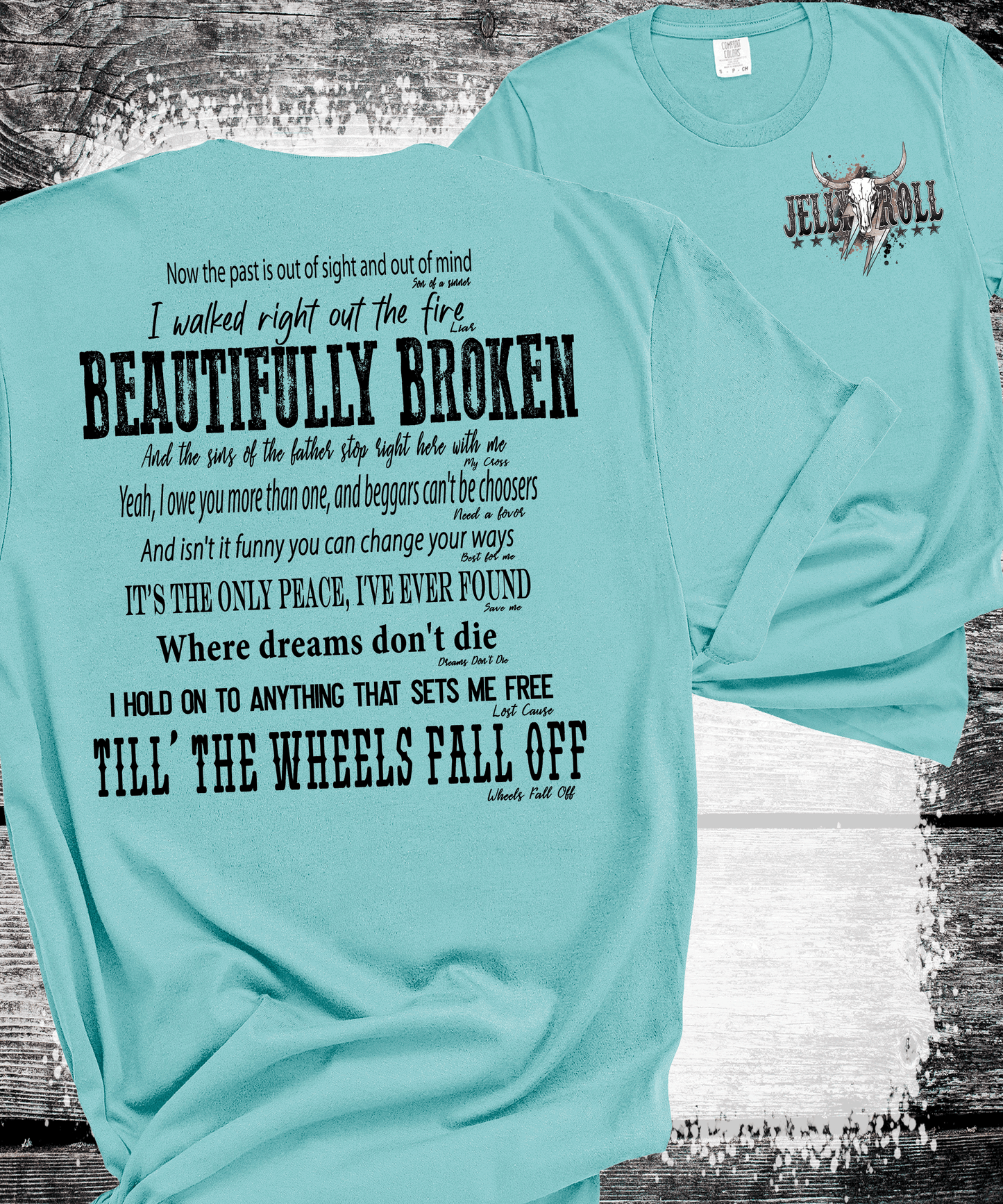 Comfort Colors® Beautifully Broken Country Music-Inspired Jelly Roll Lyrics, Country Music, Drug and Alcohol Recovery, Mental Health Recovery