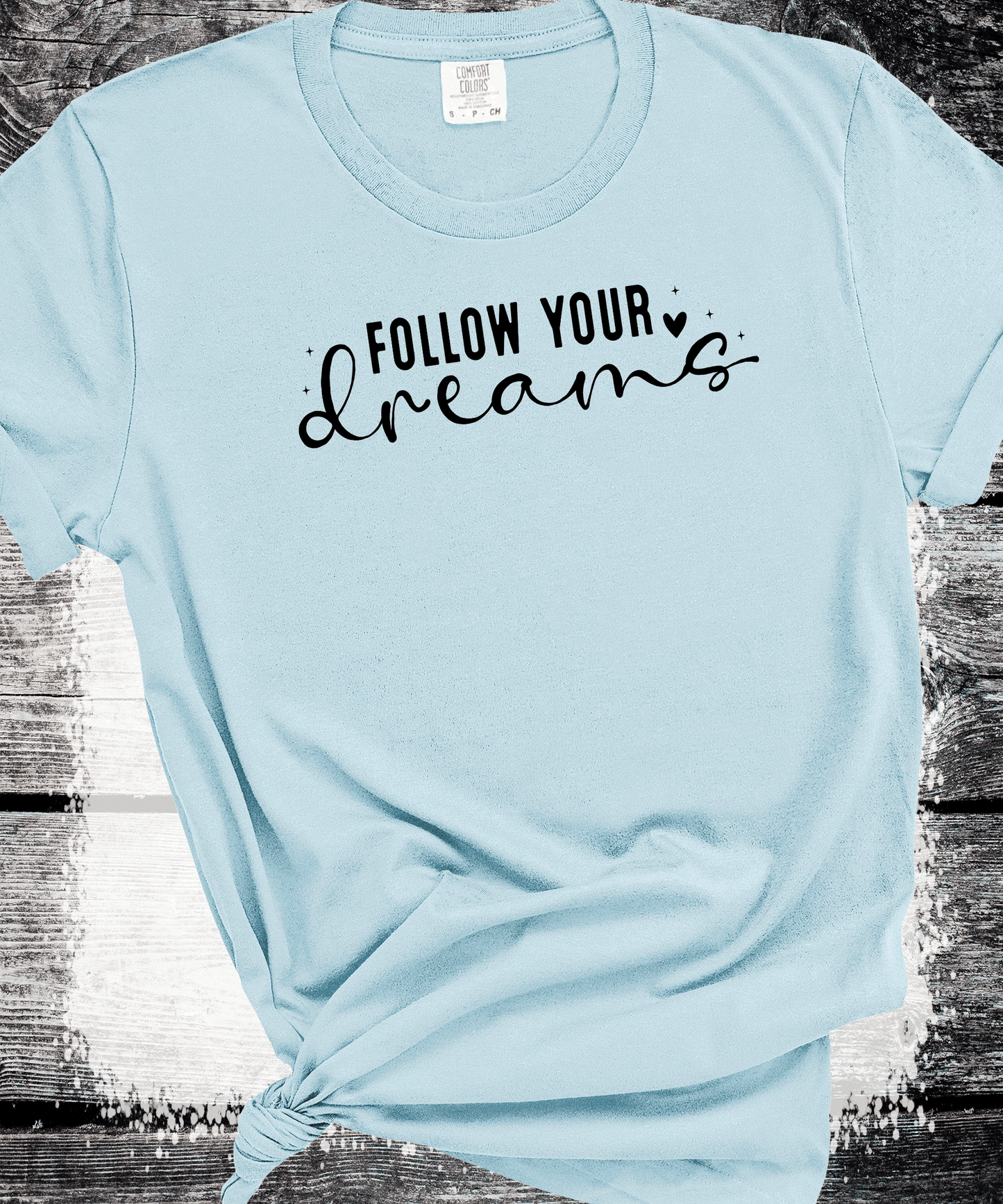 Follow your Dreams, Self Love, Encourgements shirts, Mental Health gifts
