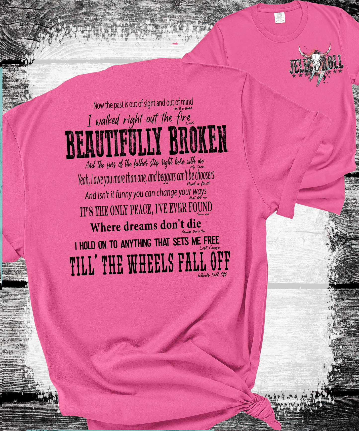 Comfort Colors®  Beautifully Broken Country Music-Inspired Jelly Roll Lyrics, Country Music, Drug and Alcohol Recovery, Mental Health Recovery