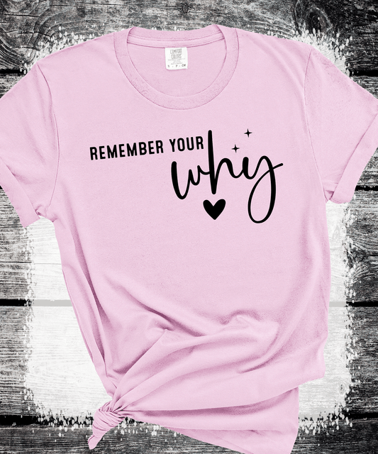 Remember Your Why Always Shirt, Motivational Sweatshirt, Inspirational Shirt, Positive Vibes Shirt, Self Love Shirt, Mental Health Shirt