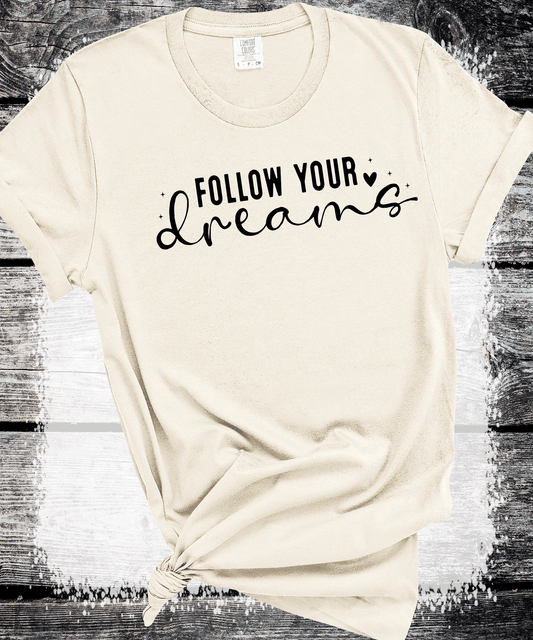 Follow your Dreams, Self Love, Encourgements shirts, Mental Health gifts