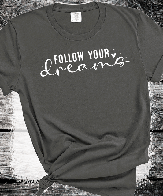Follow your Dreams, Self Love, Encourgements shirts, Mental Health gifts